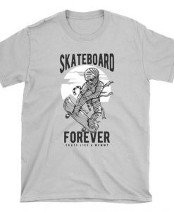 Skate like a Mummy Skateboard t shirt