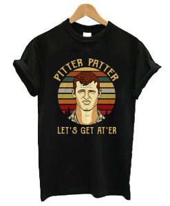 Wayne Letterkenny Pitter Patter Let's Get At 'er t shirt