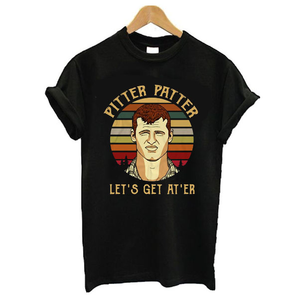 Wayne Letterkenny Pitter Patter Let's Get At 'er t shirt