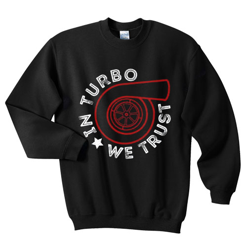 in turbo we trust jdm cars auto sweatshirt