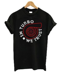 in turbo we trust jdm cars auto t shirt