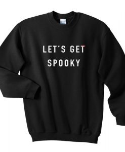les't get spooky sweatshirt