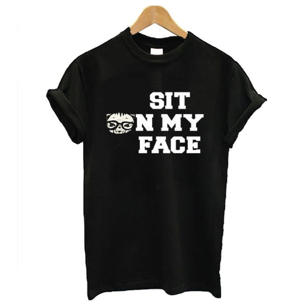 sit on my face t shirt