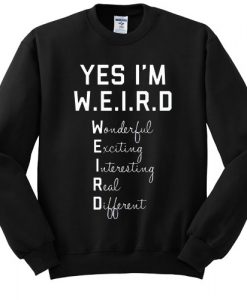 yes i'm WEIRD sweatshirt