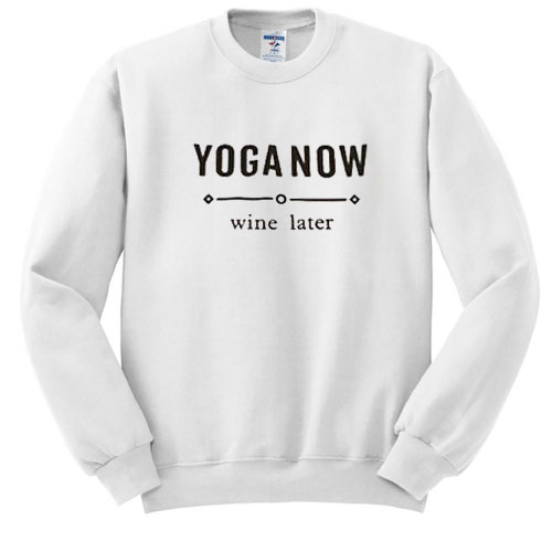yoga now wine later Unisex sweatshirt