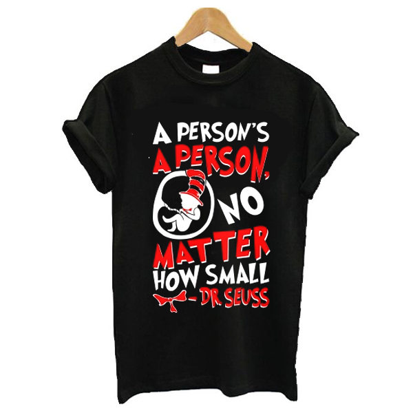 A Person's a Person No Matter How Small t shirt
