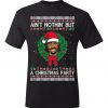 Ain't Nothin' But A Christmas Party t shirt