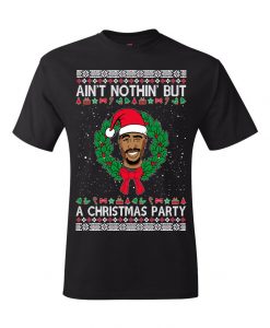 Ain't Nothin' But A Christmas Party t shirt