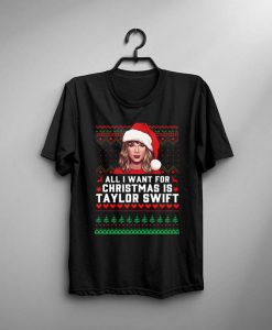 All I Want for Christmas Is Taylor Swift t shirt