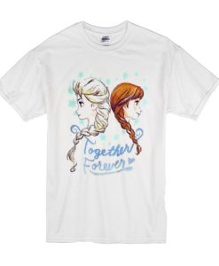 Anna and Elsa together forever t shirt