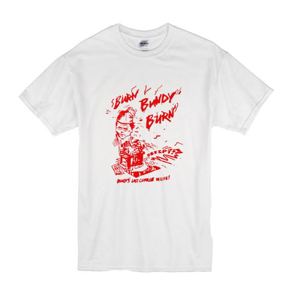Burn Bundy Burn - Ted Bundy Execution t shirt