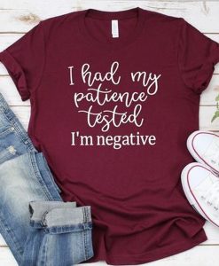 I had my patience tested t shirt