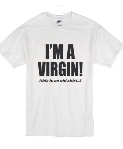 I'm a Virgin Quote t shirt