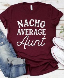 Nacho Average t shirt
