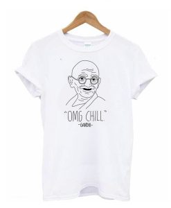 OMG Chill Gandhi t shirt