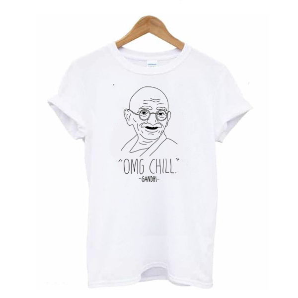OMG Chill Gandhi t shirt