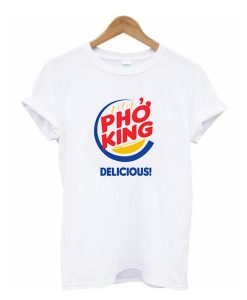 Pho King Delicious t shirt
