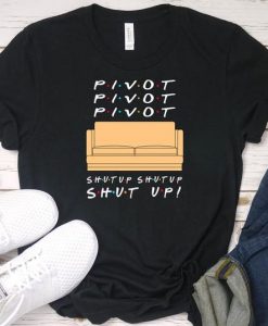 Pivot Shut Up t shirt