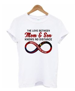 The Love Between Mom And Son Knows No Distance Proud Marine Mom t shirt