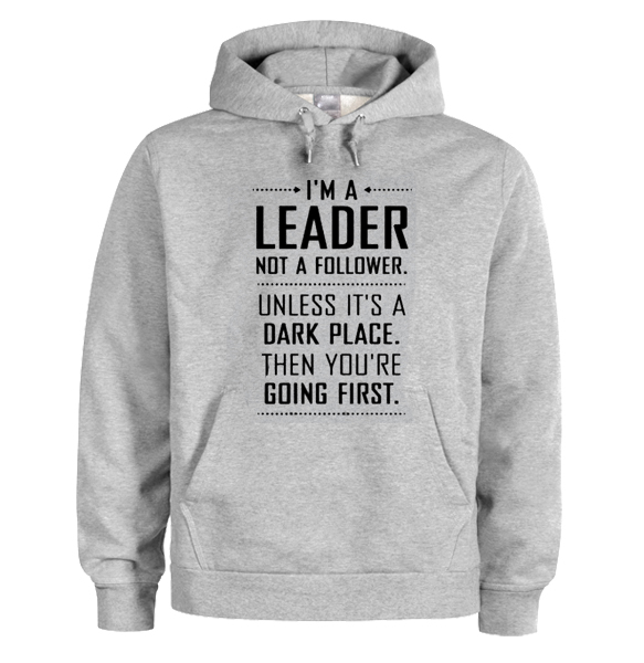 I'm A Leader Not A Follower hoodie - teehonesty