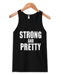 Strong And Pretty tank top