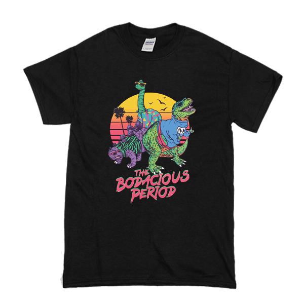 The Bodacious Period t shirt