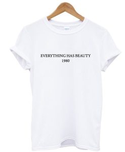 everything has beauty 1980 t shirt