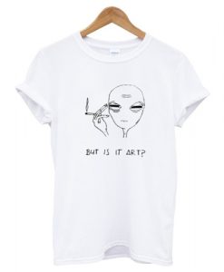 But Is It Art Alien t shirt