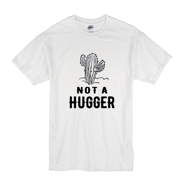 Cactus Not A Hugger t shirt