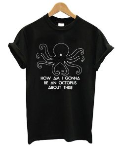 How Am I Gonna Be An Octopus Bastille t shirt