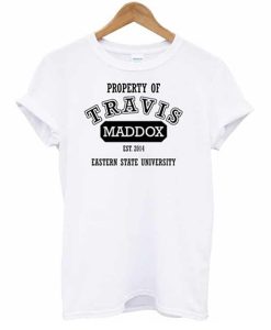 Property Of Travis Maddox t shirt