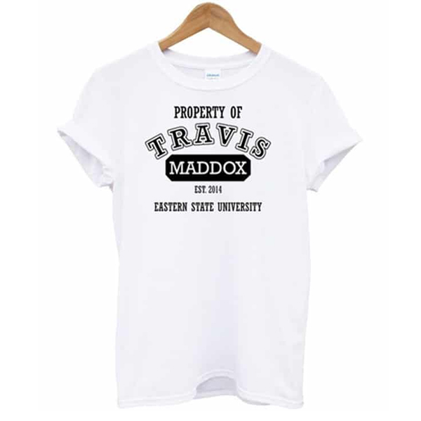 Property Of Travis Maddox t shirt