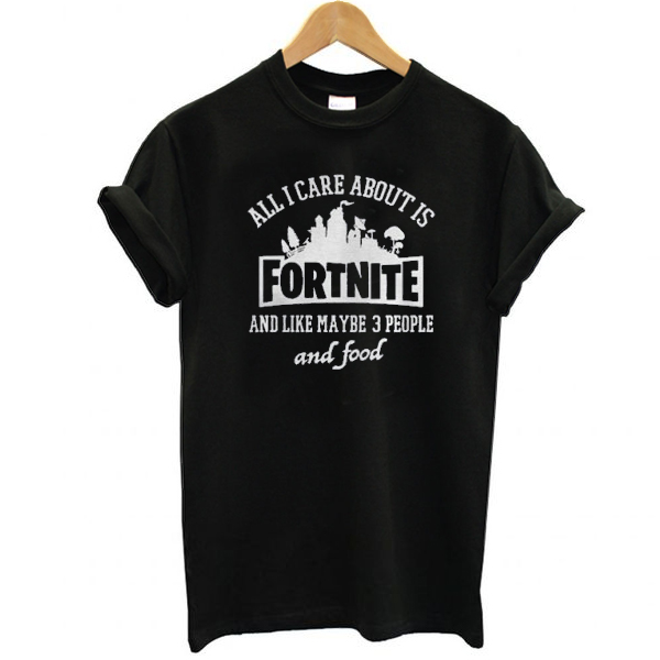 all i care about is fortnite t shirt