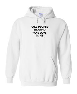 fake people showing fake love to me hoodie