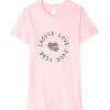 Choose Love Over Fear One Love Pink t shirt