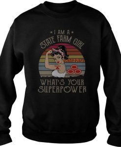 I Am A State Farm Girl What’s Your Superpower Vintage sweatshirt