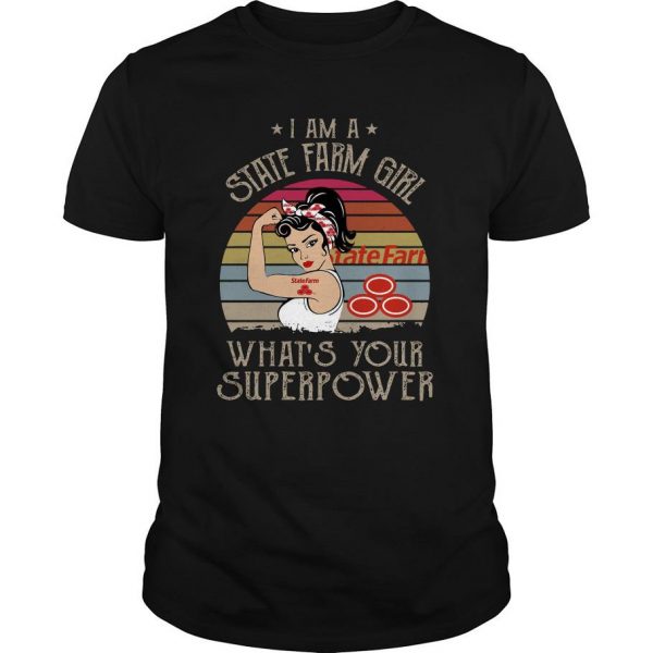I Am A State Farm Girl What’s Your Superpower Vintage t shirt