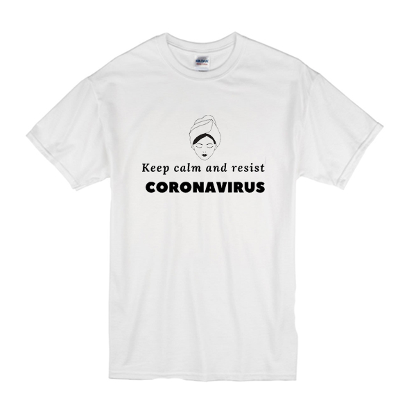 Keep calm and resist corona t shirt