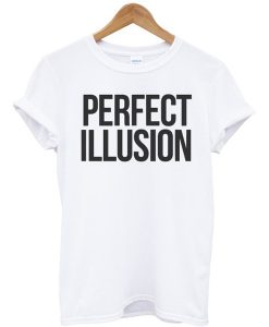 Perfect Illusion Unisex t shirt