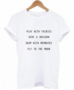 Play With Fairies Ride A Unicorn t shirt