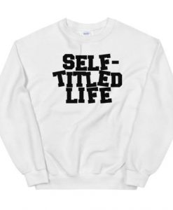 Self Titled Life sweatshirt