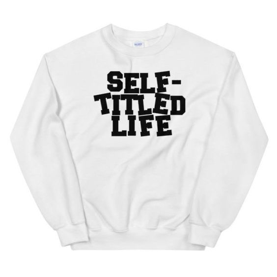 Self Titled Life sweatshirt