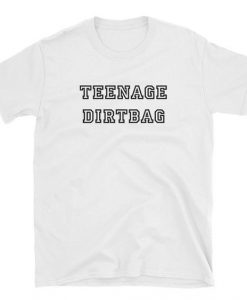 Teenage Dirtbag t shirt