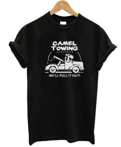 Camel Towing We'll Pulling t shirt