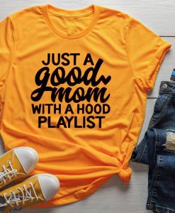 Just a good mom t shirt