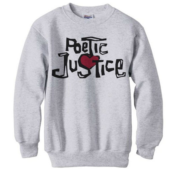 Poetic Justice sweatshirt