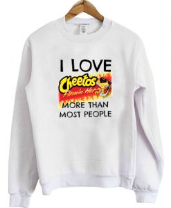 i love cheetos sweatshirt