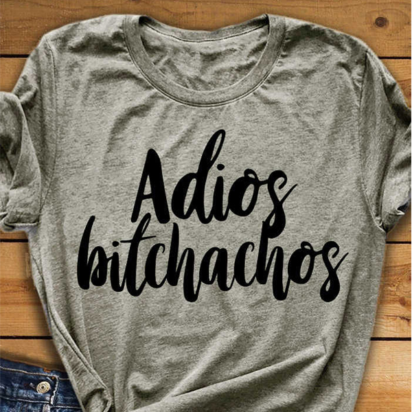 Adios Bitchachos t shirt