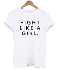 Fight Like A Girl t shirt