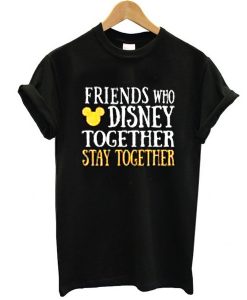 Friends Who Disney Together t shirt